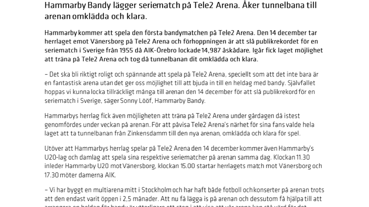 Hammarby Bandy lägger seriematch på Tele2 Arena. Åker tunnelbana till arenan omklädda och klara.