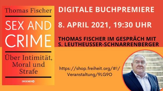 Reminder: HEUTE: Thomas Fischer: Sex and Crime. Was ist Verlangen, was Verbrechen?  - Digitale Buchpremiere