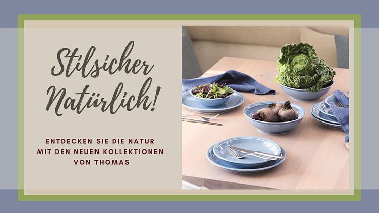 Stilsicher Natürlich! Entdecken Sie die Natur mit den neuen Kollektionen von Thomas