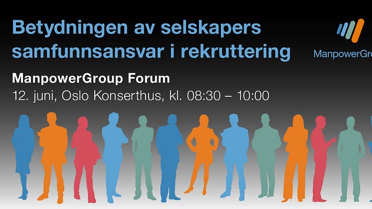  ManpowerGroup Forum 12. juni - Betydningen av selskapers samfunnsansvar i rekruttering 