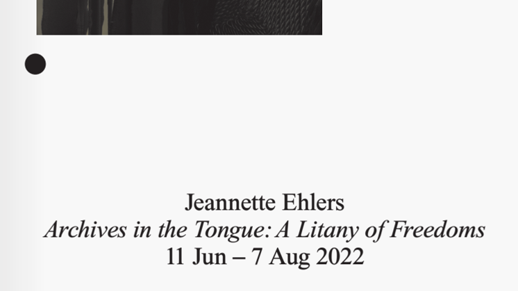 Exhibition guide: Jeannette Ehlers, Archives in the Tongue: A Litany of Freedoms