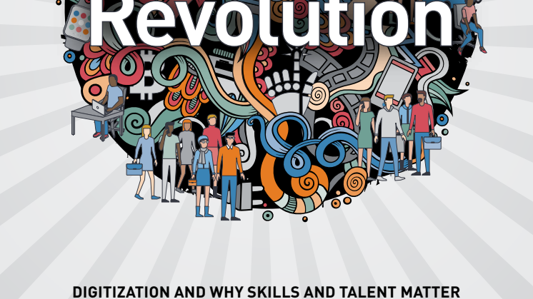 THE SKILLS REVOLUTION: DIGITIZATION AND WHY PEOPLE AND TALENT MATTER
