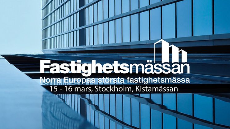 Besök oss på Fastighetsmässan i Stockholm 15-16 mars