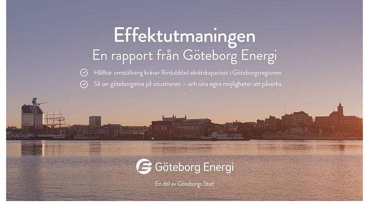 I rapporten ”Effektutmaningen”, som har tagits fram av Göteborg Energi, presenteras fakta, prognoser och utmaningar kring effektfrågan. Rapporten innehåller också en undersökning om götebornas syn på effektfrågan.