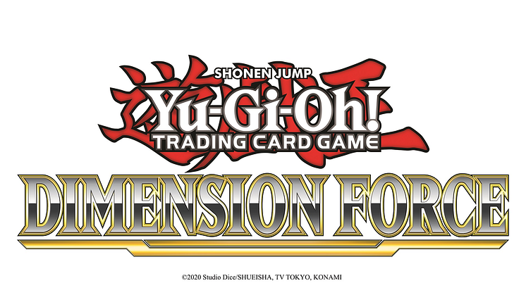 DIMENSION FORCE BREAKS DOWN THE BARRIERS OF REALITY FOR THE YU-GI-OH! TRADING CARD GAME, AVAILABLE NOW