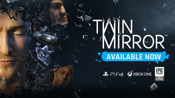 Twin Mirror™: The psychological thriller from DONTNOD is now available on PC (Epic Games Store), PlayStation®4 and Xbox One™
