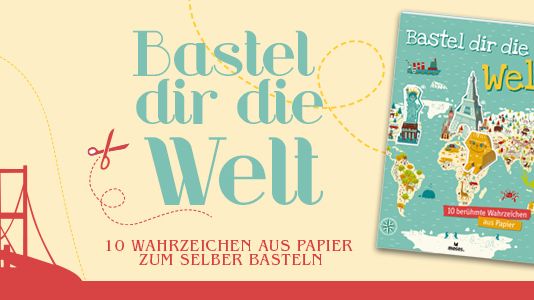 Bastel dir die Welt - mit dem neuen Buch von moses.