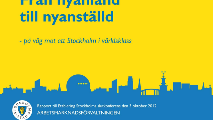 Från nyanländ till nyanställd - rapport om projektet Etablering Stockholm