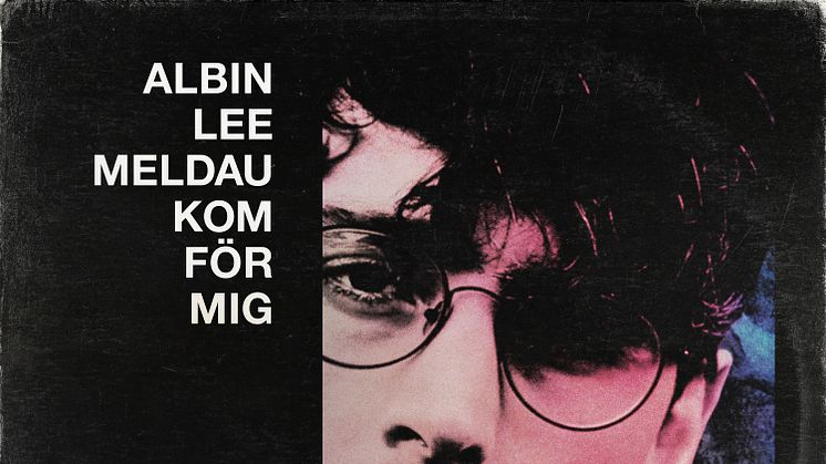 Albin Lee Meldau släpper idag singeln ”Kom för mig", hämtad från kommande albumet på svenska!