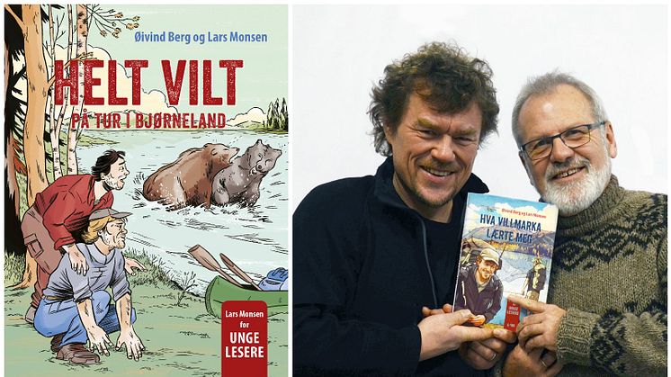 Lars Monsen og Øivind Berg er aktuelle med en ny bok i serien om Lars Monsens ekspedisjoner for unge lesere, "Helt vilt - på tur i bjørneland". Her avbildet med den første boka, Hva villmarka lærte meg (våren 2016).