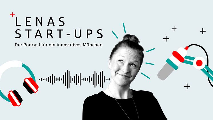 „Man müsste doch mal..." - Emotionale Geschichten rund um erfolgreiche Münchner Start-ups. Stadtsparkasse München startet erste eigene Podcast-Reihe.