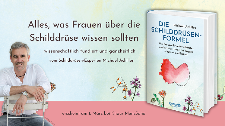 Die Schilddrüse - Wie Frauen das unterschätzte und oft überforderte Schlüsselorgan schützen und heilen können