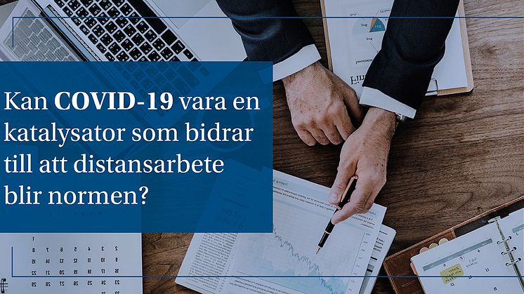 Kan COVID-19 vara en katalysator som bidrar till att distansarbete blir normen?