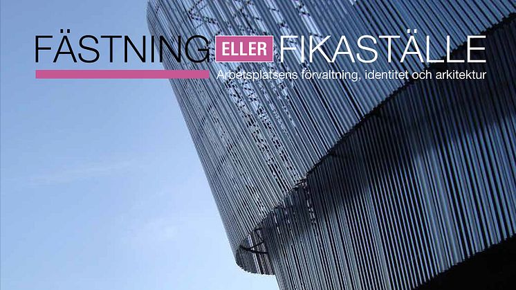 Ny bok: ”Fästning eller fikaställe” – en beskrivning och analys kring arbetsplatsens förändring