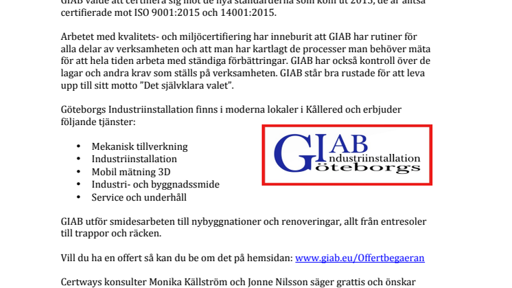 Göteborgs Industriinstallation och Göteborgs Industrimätning 3D är nu IS0 9001, ISO 14001, ISO 3834 och EN 1090-certifierade