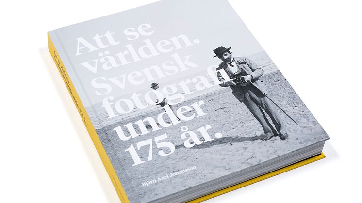Att se världen. Svensk fotografi under 175 år. Författare Björn Axel Johansson.