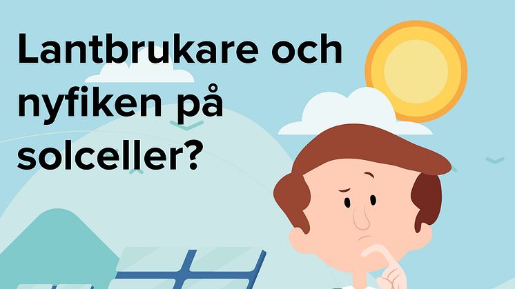 Lantbrukaren har ofta både stora energibehov och stora ytor. En bra utgångspunkt för solceller, som lantbrukare i östra Skåne får höra mer om på ett webbseminarium den 30 november.