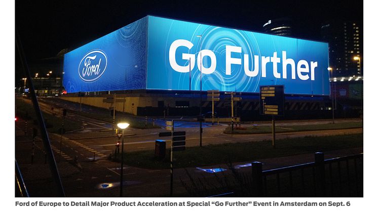 Ford Europa ökar lanseringstakten för nya produkter – biljätten presenterar sina planer under evenemanget Go Further i Amsterdam den 6 september 