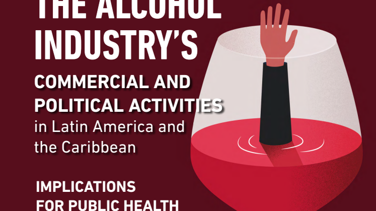 Rapport: "The Alcohol industry´s Commercial and Political Activities in Latin America and the Caribbean: Implications for Public Health"