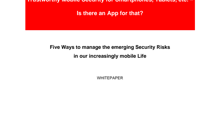 Trustworthy Mobile Security for Smartphones, Tablets, etc. – is there an App for that? (White Paper)