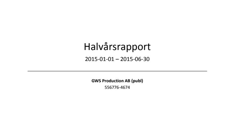 GWS Production AB: Halvårsrapport, januari-juni 2015