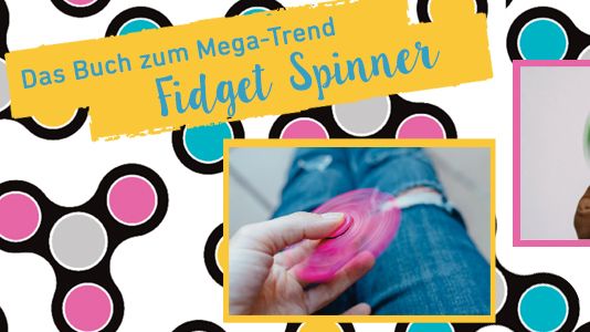 Fidget Spinner - das Buch zum Mega-Trend