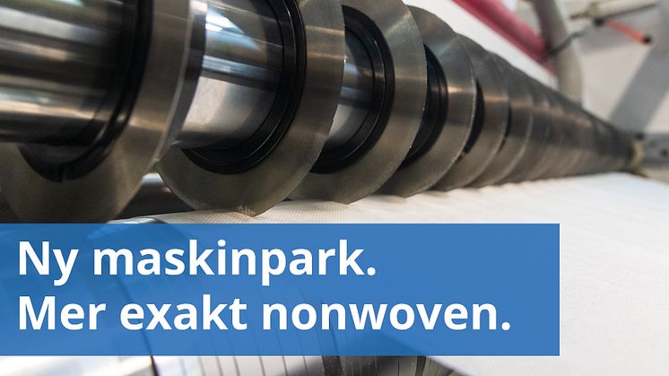 Nya maskinpark: Mer exakt nonwoven till era produktionslinjer