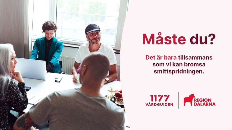 Måndag vecka 48 startar en kampanj med budskapet ”Måste du?” som visas tillsammans med foton på platser och situationer som bör undvikas i dagens läge. Syftet med kampanjen är bromsa smittspridningen genom att få alla att tänka till en extra gång.