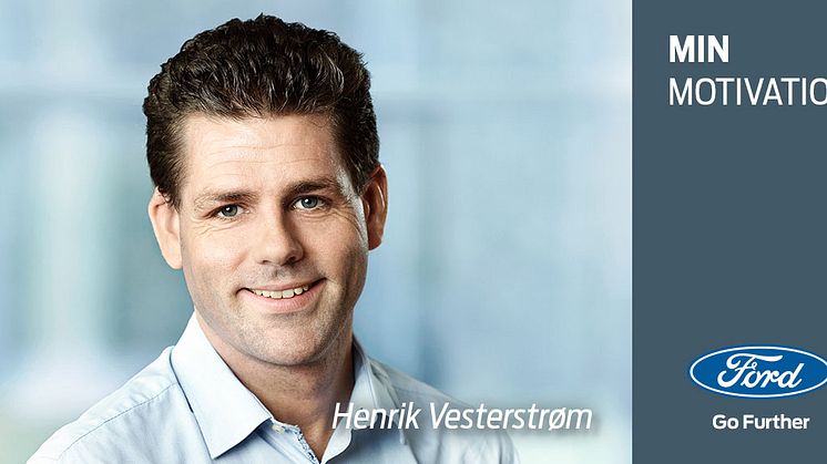 Min motivation: Et portræt af Henrik Vesterstrøm, Fixed Marketing Budget Coordinator hos Ford Danmark