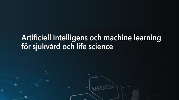 Faktarapport: Artificiell Intelligens och machine learning för sjukvård och life science