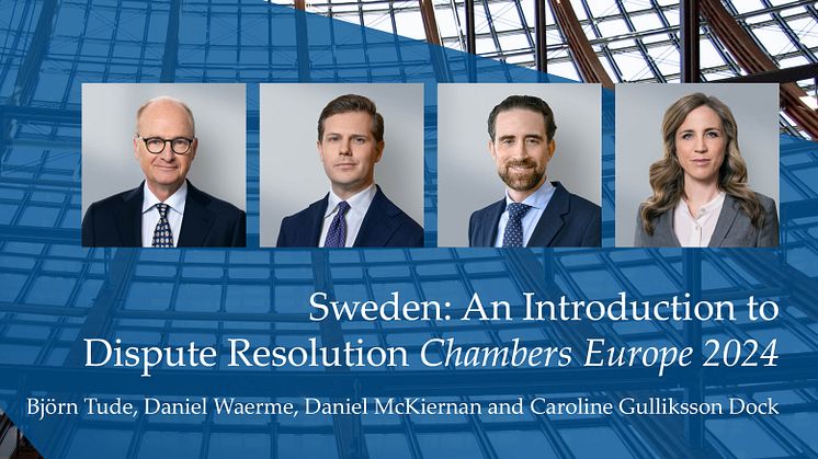 Gernandt & Danielssons tvistlösningsgrupp har författat ”Sweden: An Introduction to Dispute Resolution” i Chambers Europe 2024
