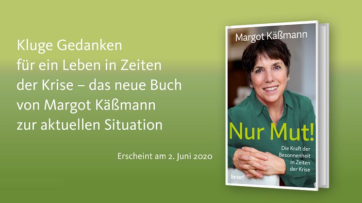 »Nur Mut! Die Kraft der Besonnenheit in Zeiten der Krise« erscheint am 2. Juni 2020 im bene! Verlag