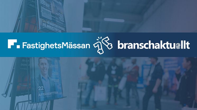 FastighetsMässan och Branschaktuellt förlänger samarbete