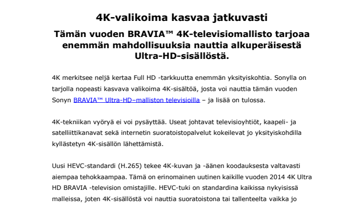 4K-valikoima kasvaa jatkuvasti Tämän vuoden BRAVIA™ 4K-televisiomallisto tarjoaa enemmän mahdollisuuksia nauttia alkuperäisestä Ultra-HD-sisällöstä