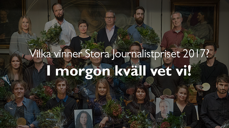 Vilka vinner Stora Journalistpriset 2017? I morgon kväll vet vi!