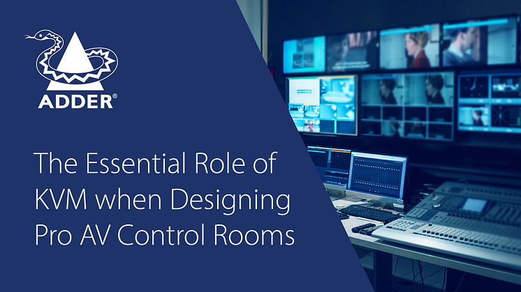 The Essential Role of KVM when Designing Pro AV Control Rooms