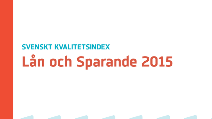 Svenskt Kvalitetsindex om Lån & Sparande 2015