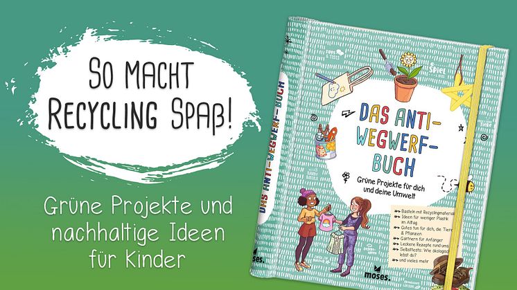 Recycling-Ideen für Kinder: Das Anti-Wegwerf-Buch