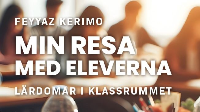 ﻿Feyyaz Kerimos "Min resa med eleverna - lärdomar i klassrummet" släpps 15 maj