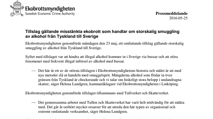Tillslag gällande misstänkta ekobrott som handlar om storskalig smuggling av alkohol från Tyskland till Sverige