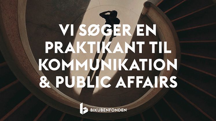 Bikubenfonden søger praktikant til Kommunikation og Public Affairs