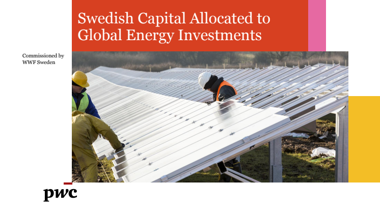 Ny rapport gjord av PwC på uppdrag av WWF: Swedish Capital Allocated to Global Energy Investments.