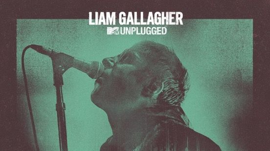 Liam Gallagher - MTV Unplugged