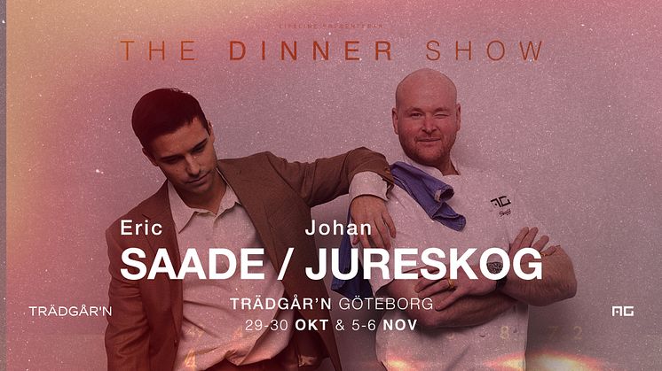 Lifeline presenterar i samarbete med AG och Trädgår´n "Eric Saade x Johan Jureskog – The Dinner Show"
