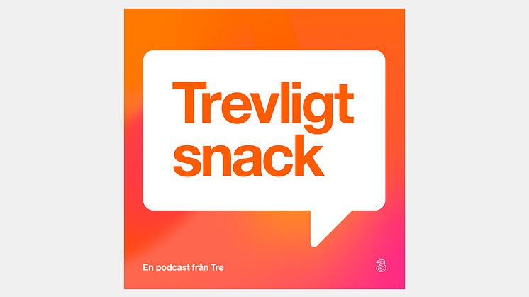 Tre lanserar podden Trevligt Snack