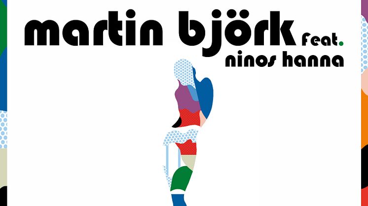 ​Martin Björk följer upp succén med nya singeln "Body Like That"