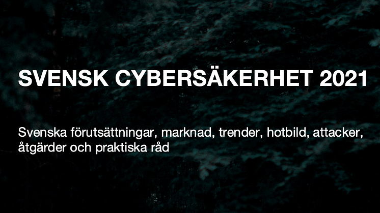 RAPPORT OM SVENSK CYBERSÄKERHET 2021