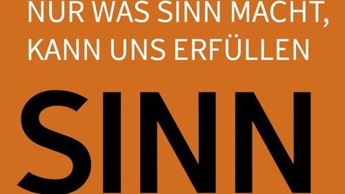 VOLL SINN - Nur was Sinn macht, kann uns erfüllen