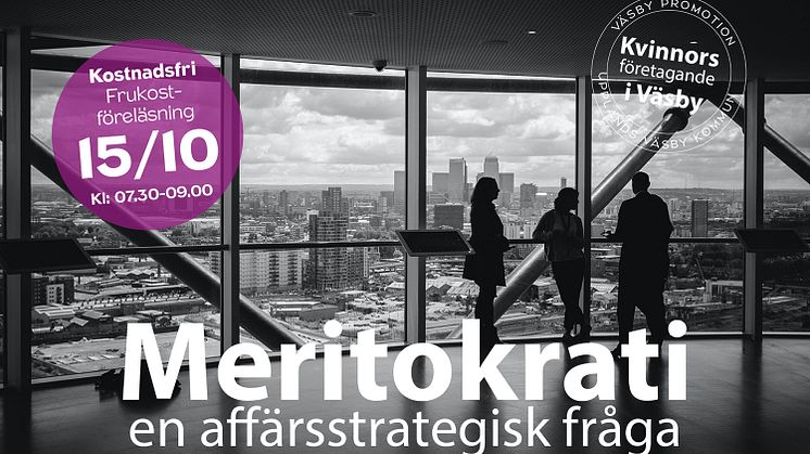 Frukostföreläsning Meritokrati en affärsstrategisk fråga