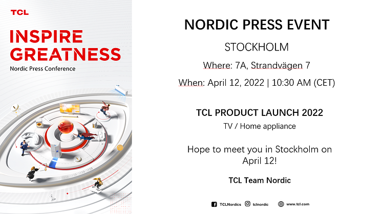 Welcome to TCL Nordic press event in Stockholm on April 12 - last chance to register today April 7!